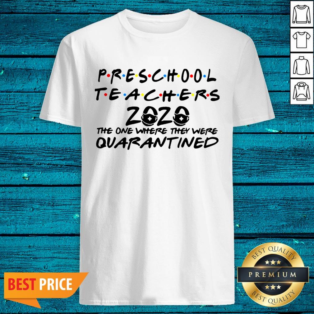 Preschool Teachers 2020 The One Where They Were Quarantined Shirt