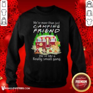 Alternative view of Vip We’re More Than Just Camping Friend We’re Like A Really Small Gang Gnome Xmas Shirt