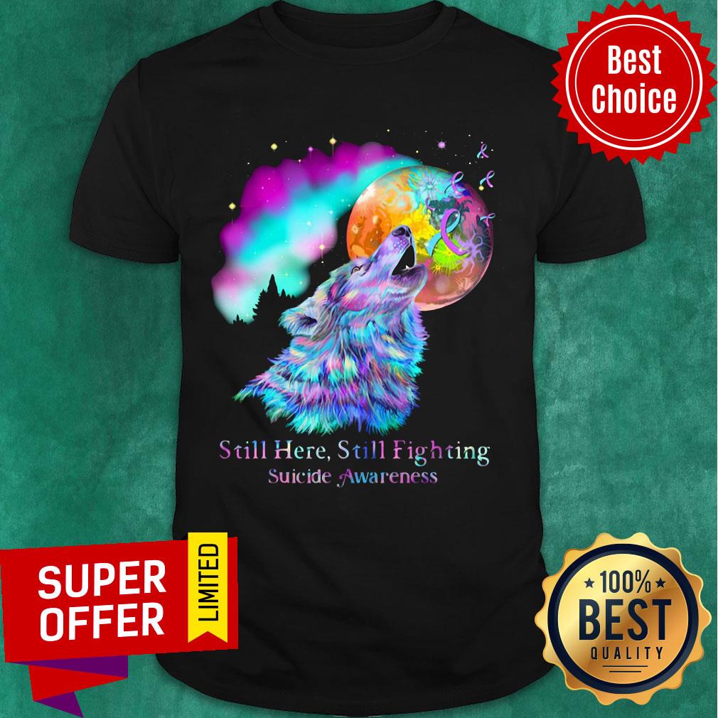 Wolf Moon Still Here Still Fighting Suicide Awareness Shirt