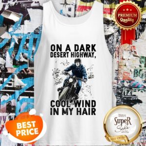 Alternative view of On A Dark Desert Highway Cool Wind In My Hair Shirt