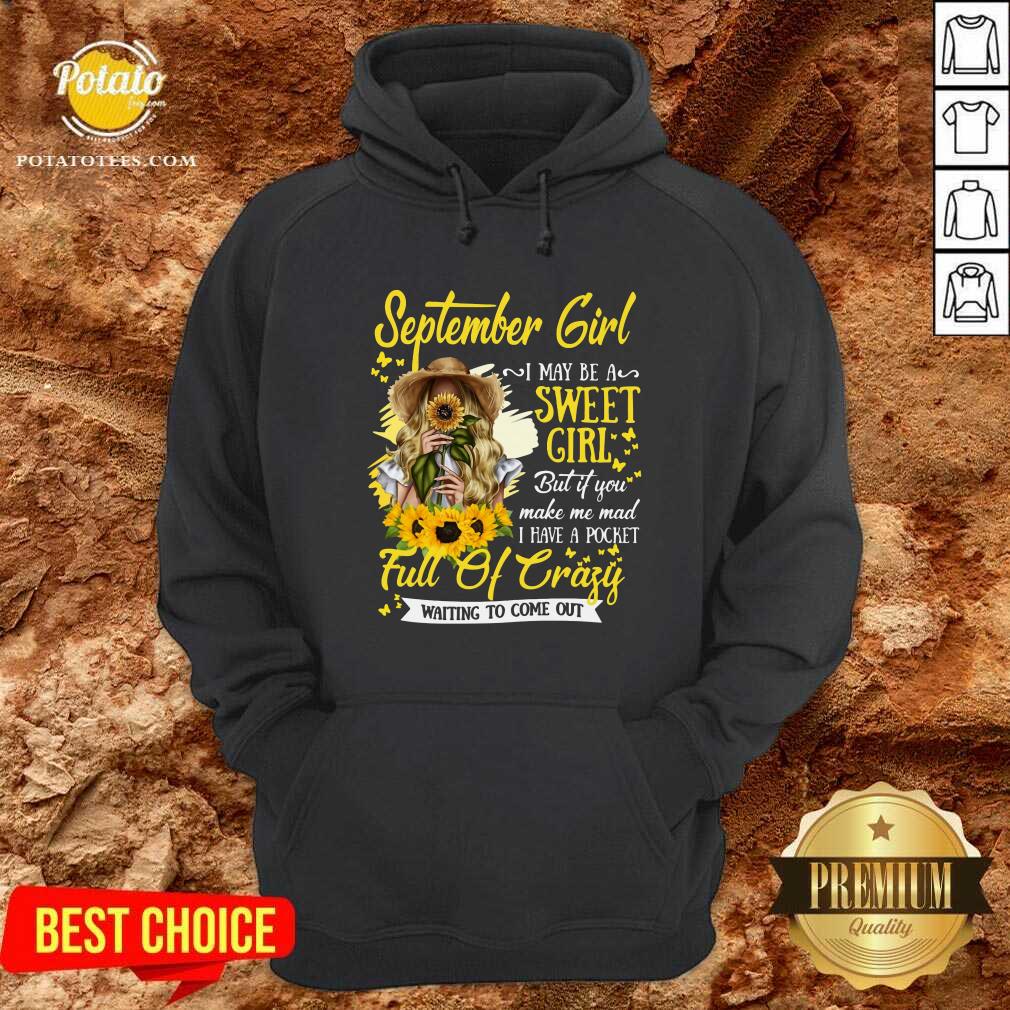 September Girl I May Be A Sweet Girl A Pocket Full Of Crazy Shirt - Image 5