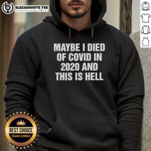 Alternative view of Nice Maybe I Died Of Covid In 2020 And This Is Hell Letter T-Shirt