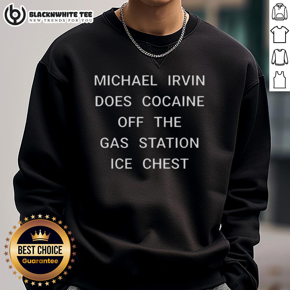 Nice Michael Irvin Does Cocaine Off The Gas Station Ice Chest T-Shirt - Image 5