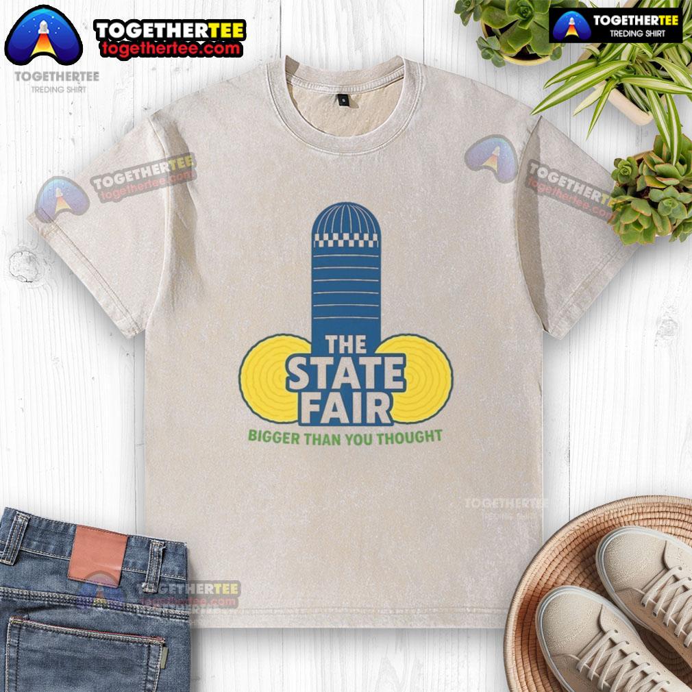 Official The State Fair Bigger Than You Thought T-Shirt - Image 6