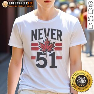 Hot Never 51st State Canada Flag Shirt