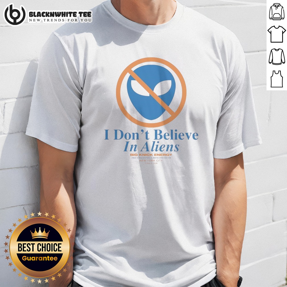 Hot New York Knick I Don't Believe In Aliens Shirt