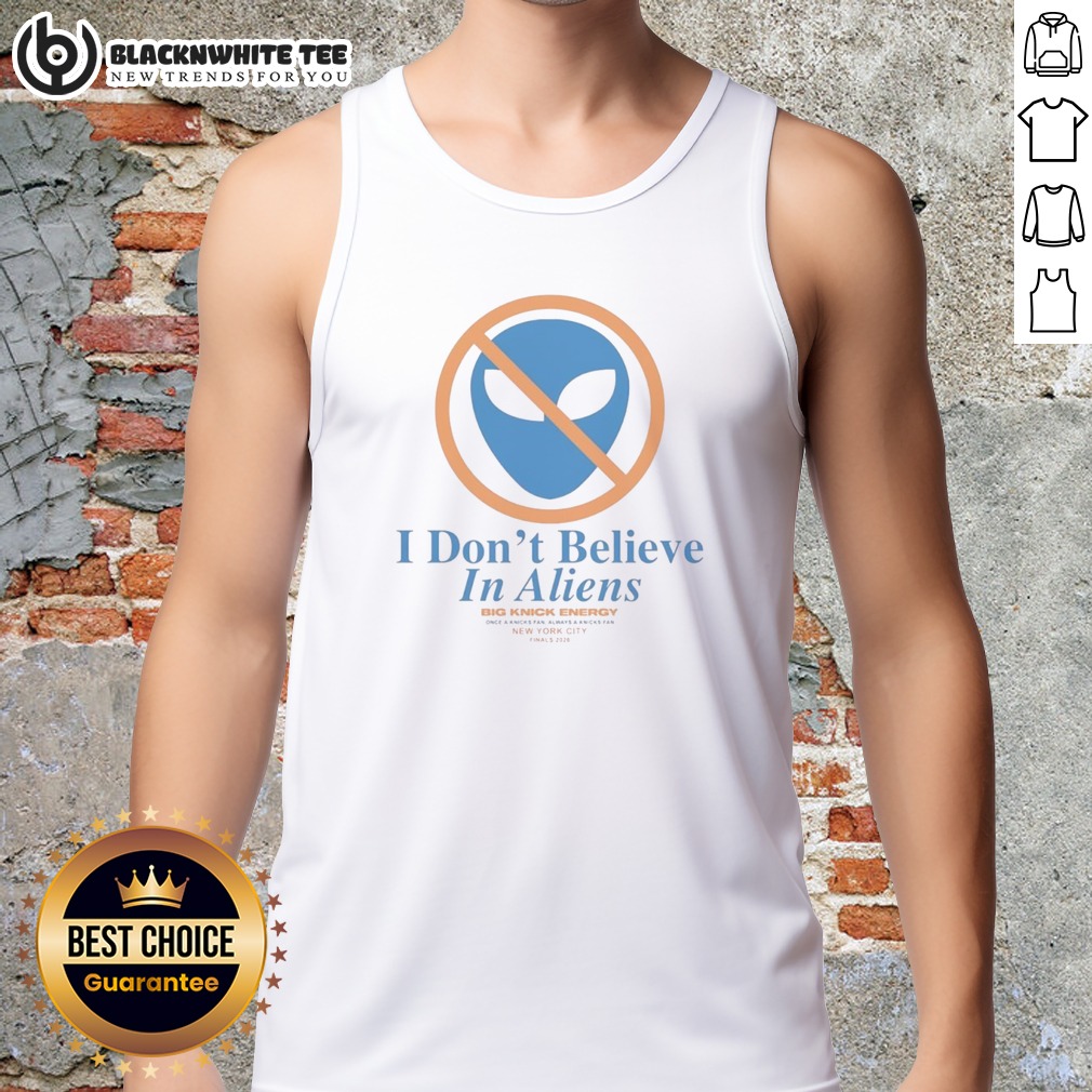 Hot New York Knick I Don't Believe In Aliens Shirt - Image 5