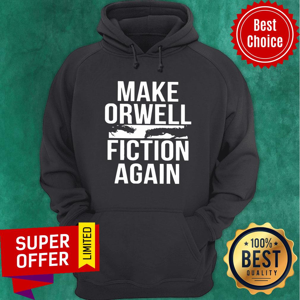 Make Orwell Fiction Again Shirt - Image 5