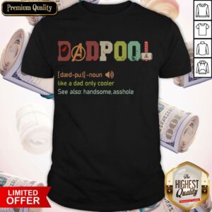Official Dadpool Like A Dad Only Cooler Shirt