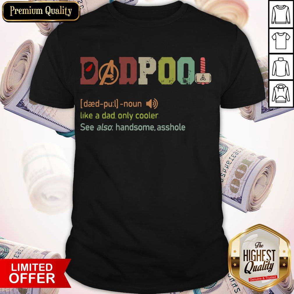 Official Dadpool Like A Dad Only Cooler Shirt