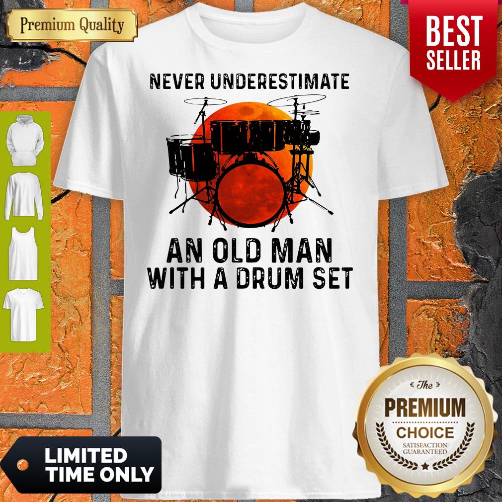 Never Underestimate An Old Man With A Drum Set Shirt