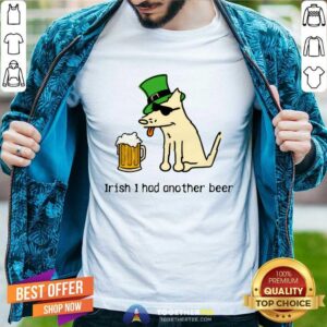 Saint Patrick's Day Irish I Had Another Beer T-shirt