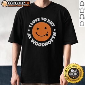 Hot I Love To Eat At Woolworth T-Shirt