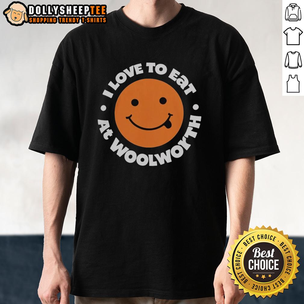 Hot I Love To Eat At Woolworth T-Shirt