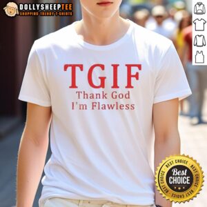 Official TGIF Thank God I'm Flawless T-Shirt