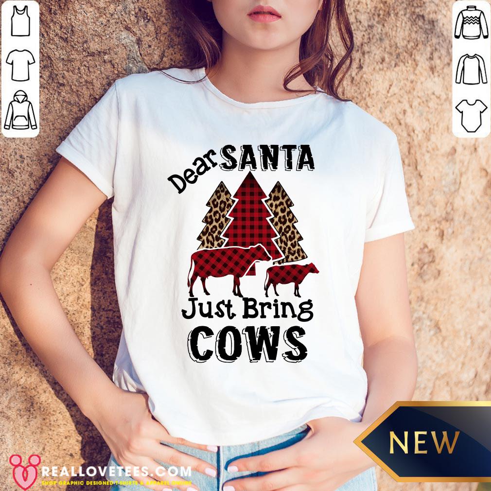 Awesome Dear Santa Just Bring Cows Shirt - Image 5