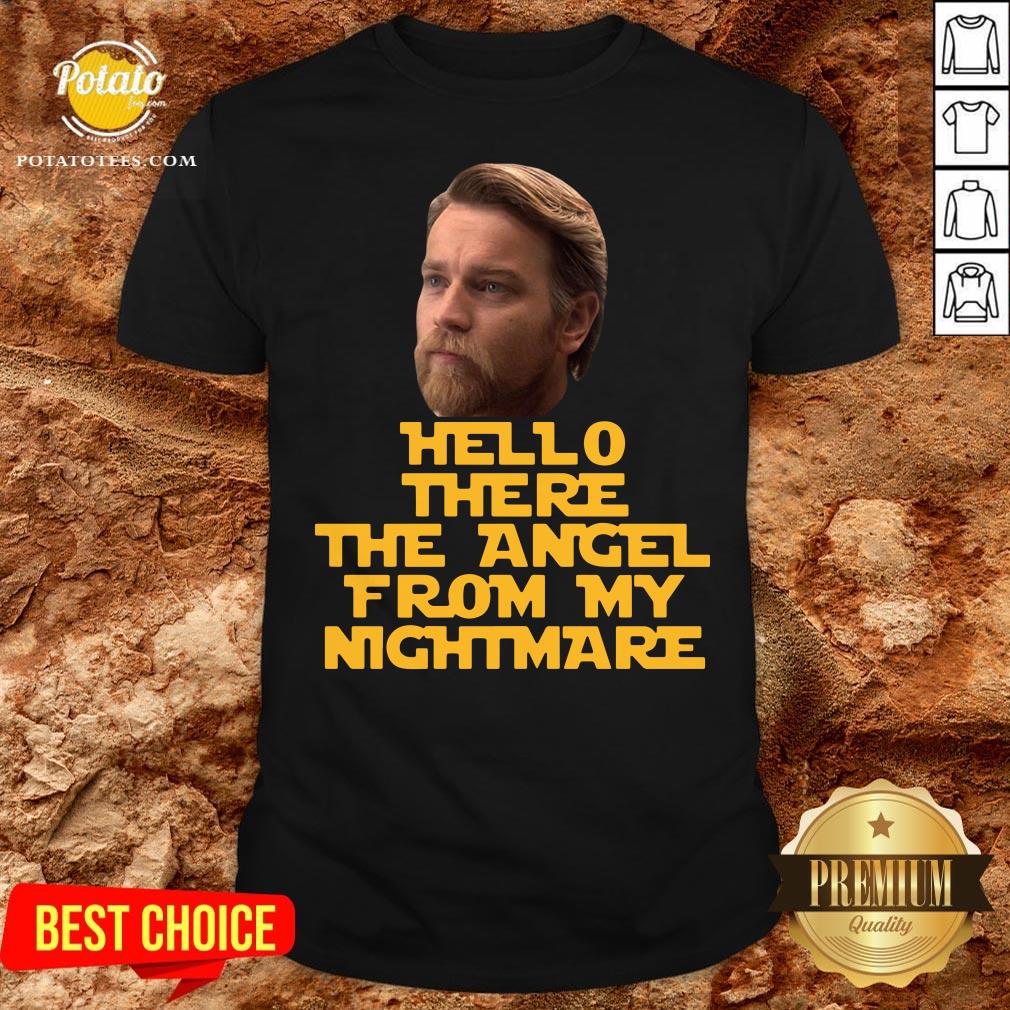 Pretty Ewan Mcgregor Hello There The Angel From My Nightmare Shirt