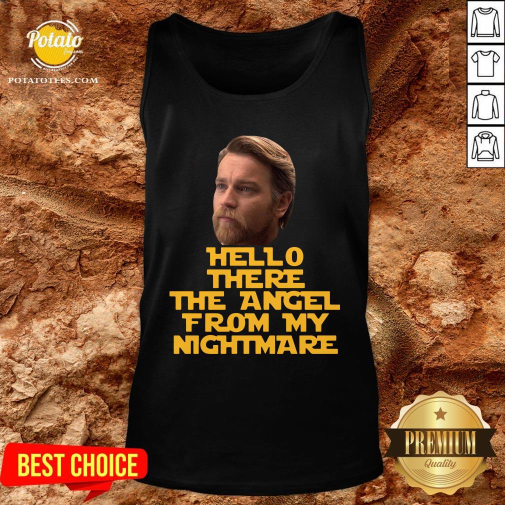 Pretty Ewan Mcgregor Hello There The Angel From My Nightmare Shirt - Image 3
