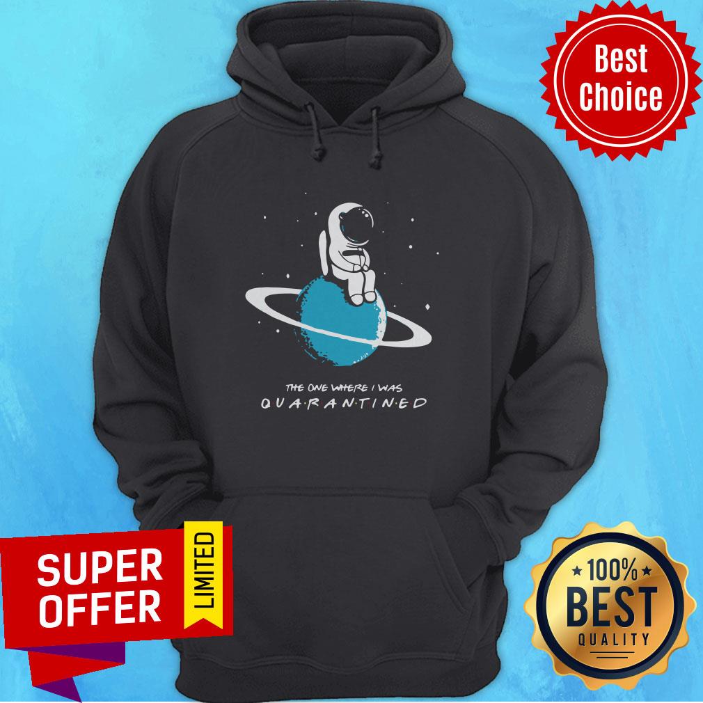 Top Astronaut The One Where I Was Quarantined Shirt - Image 3