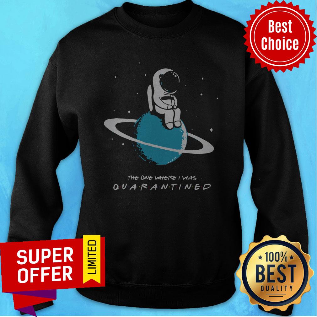 Top Astronaut The One Where I Was Quarantined Shirt - Image 2