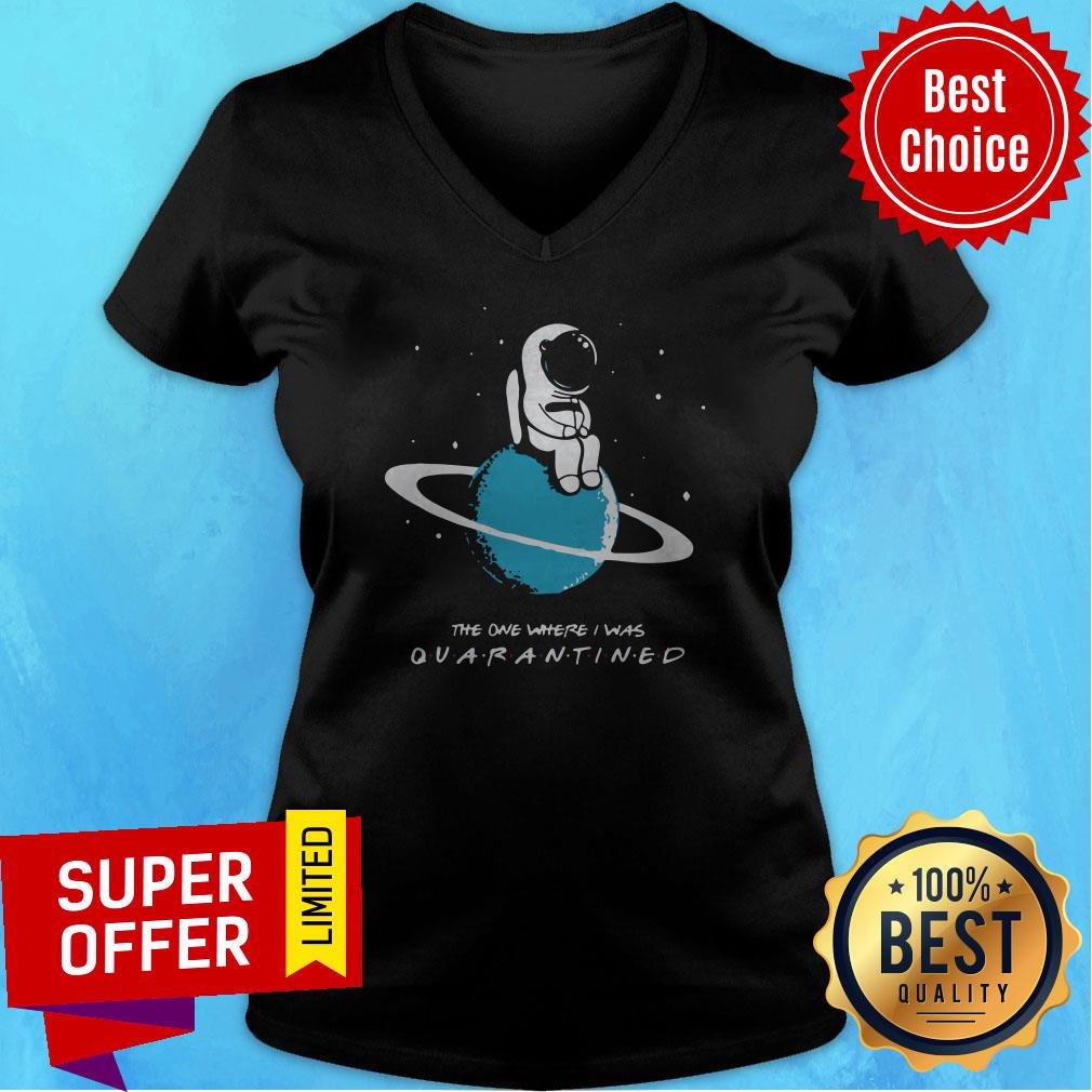 Top Astronaut The One Where I Was Quarantined Shirt - Image 4