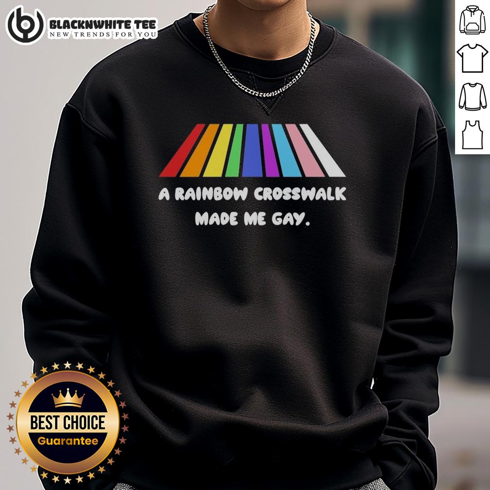 Hot A Rainbow Crosswalk Made Me Gay T-Shirt - Image 5