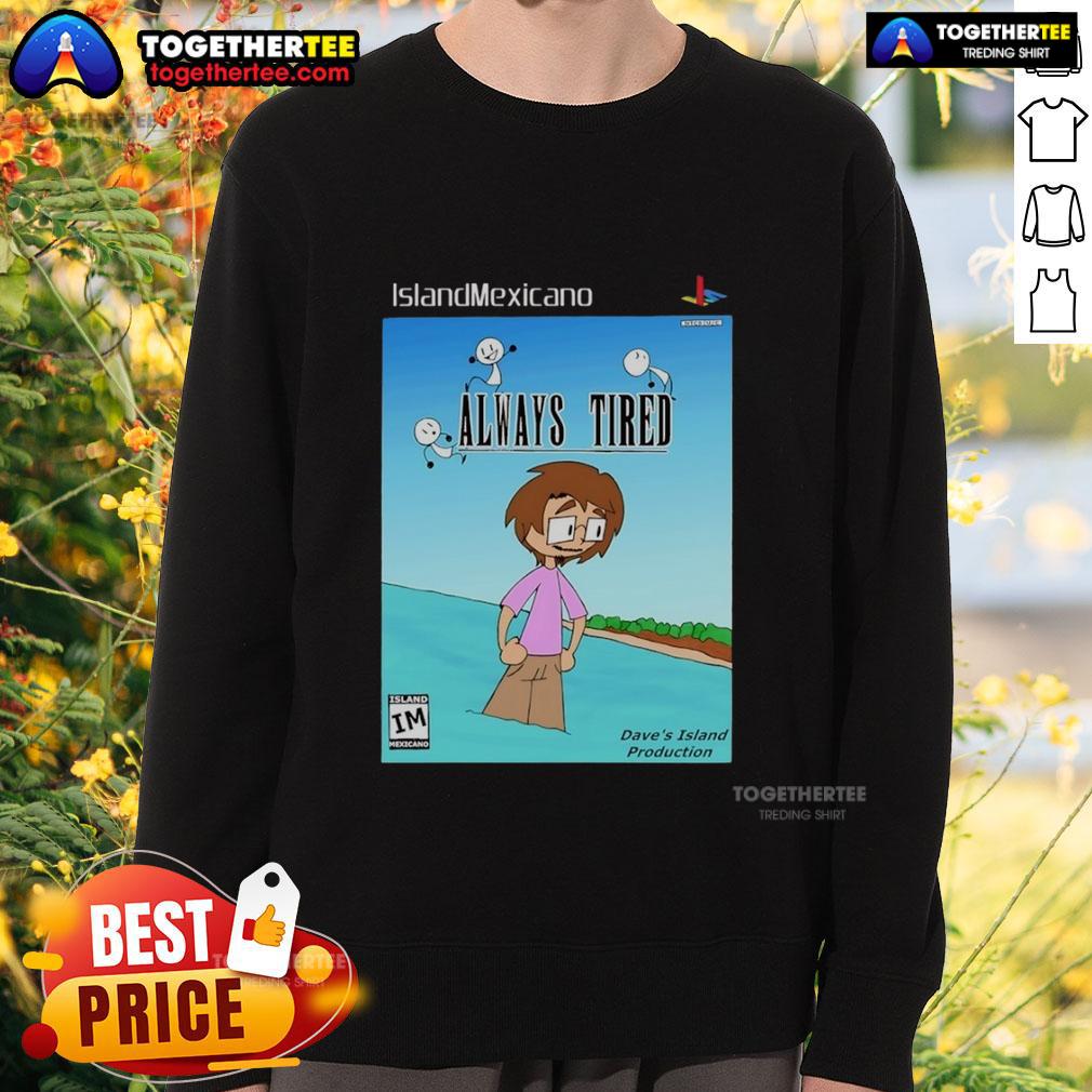 Nice Island Mexicano Always Tired T-Shirt - Image 5