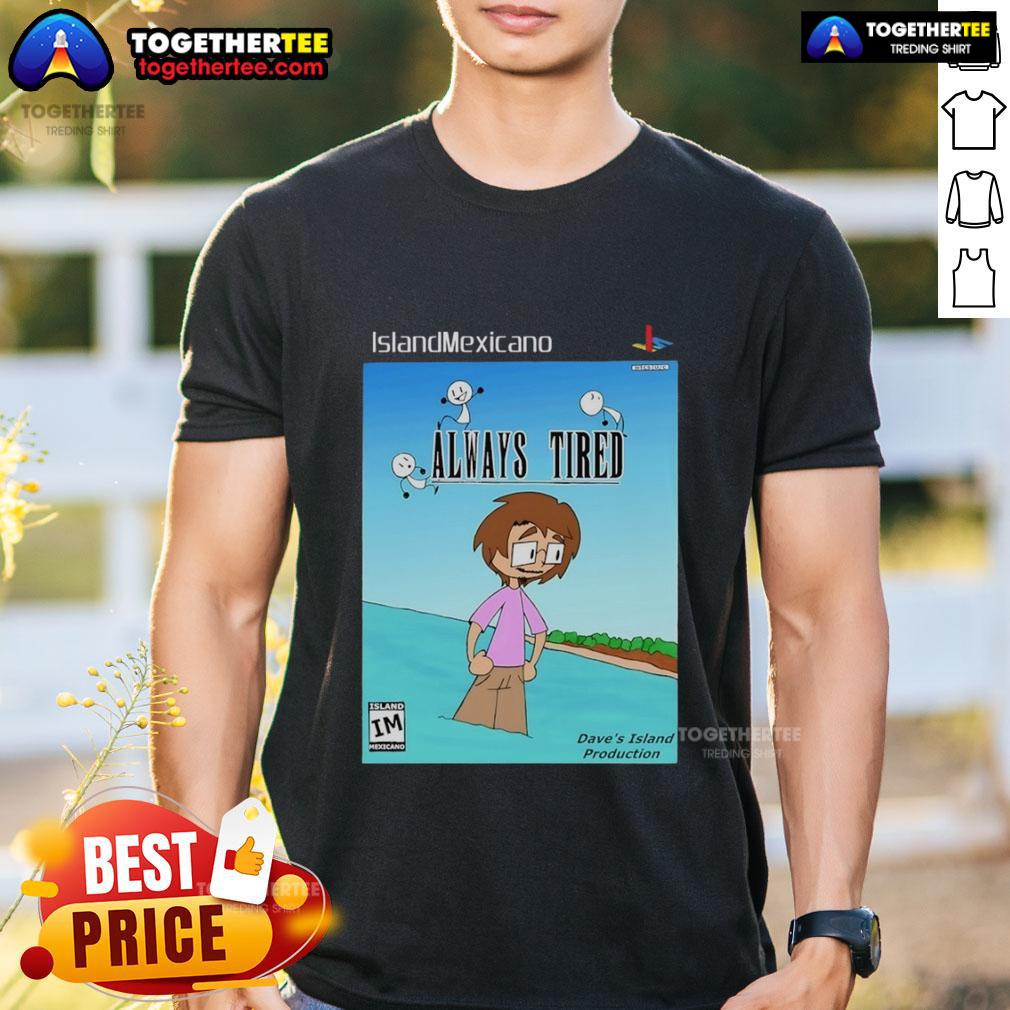 Nice Island Mexicano Always Tired T-Shirt
