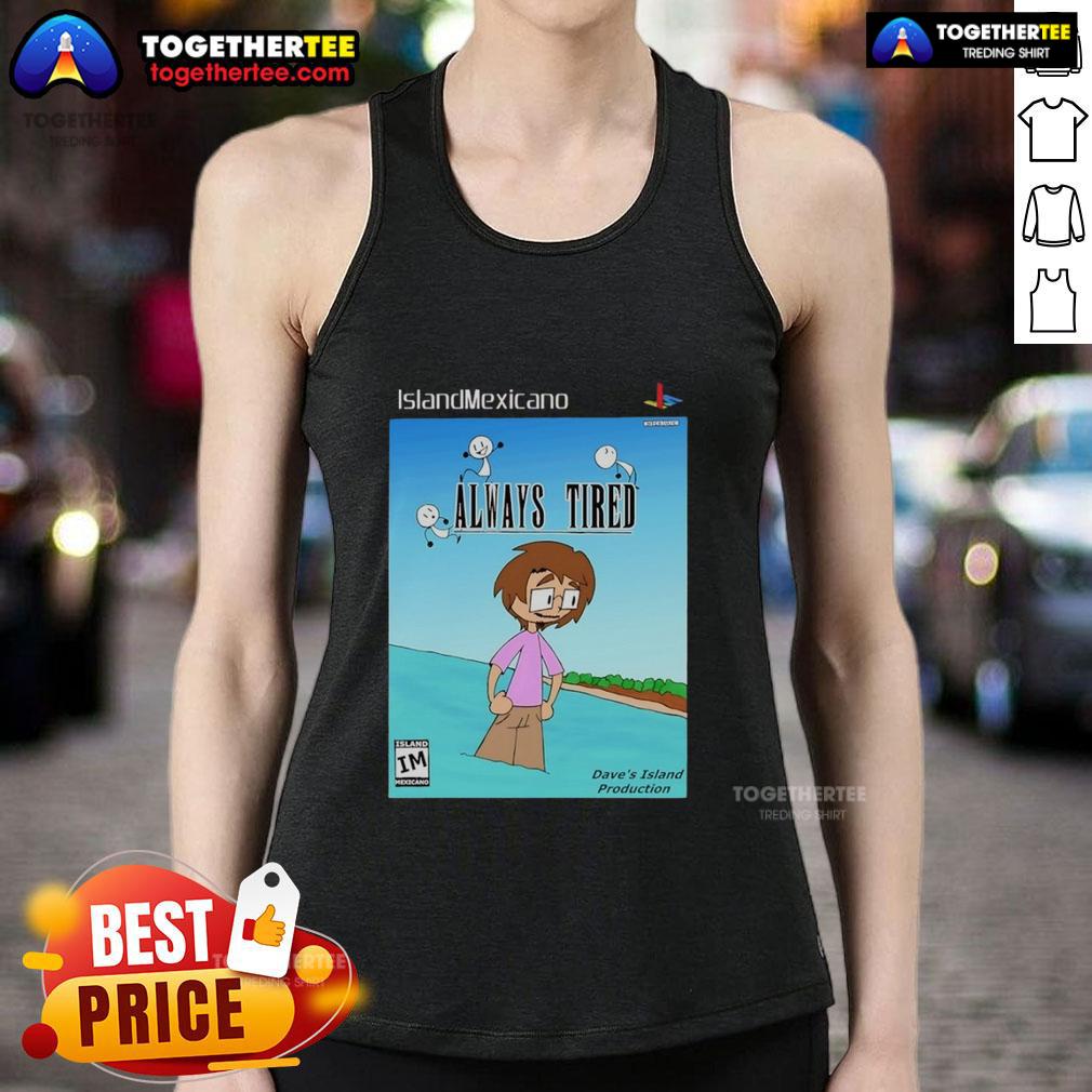 Nice Island Mexicano Always Tired T-Shirt - Image 4