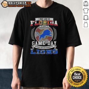 Official I May Live In Florida But On Game Day Detroit Lions Football T-Shirt