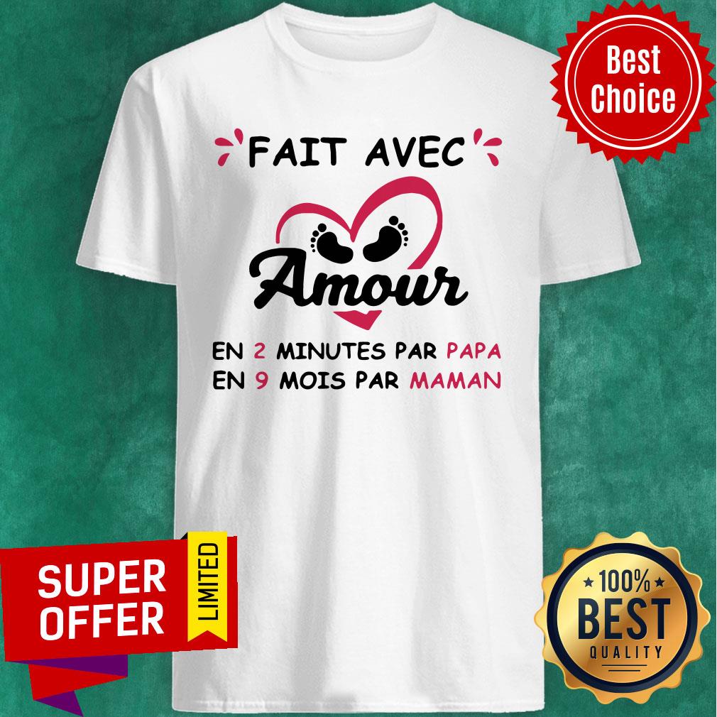 Official Fait Avec Amour En 2 Minutes Par Papa En 9 Mois Par Maman Shirt