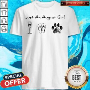 Nice Just An August Girl Love Wine Flip Flops And Dogs Shirt
