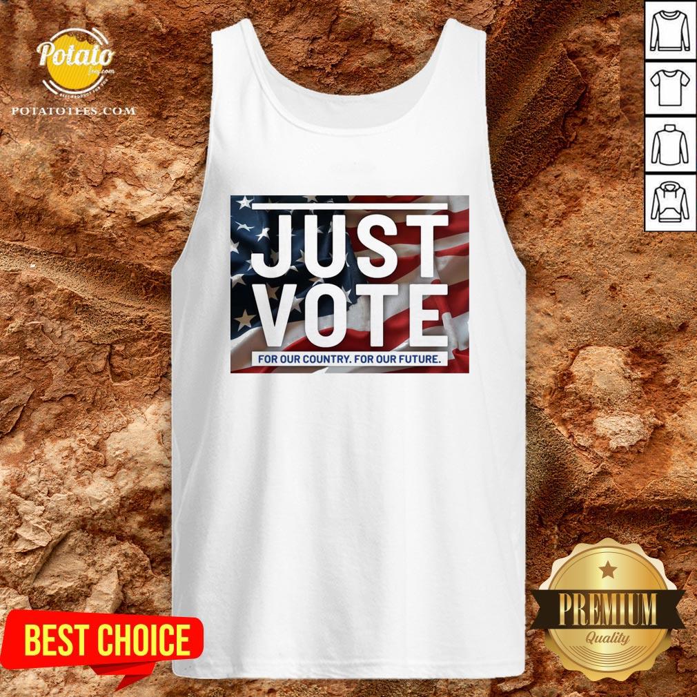 Great Just Vote For Our Country For Our Future Shirt - Image 3