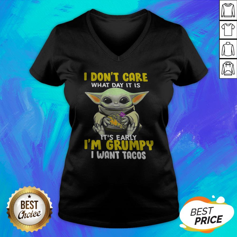 Baby Yoda I Don't Care What Day It Is It's Early I'm Grumpy I Wan't Tacos Shirt - Image 3
