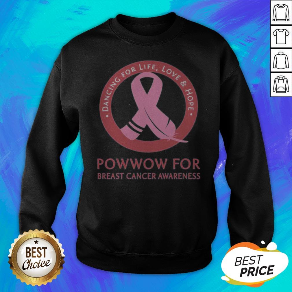 Dancing For Life Love And Hope Powwow For Breast Cancer Awareness Shirt - Image 5