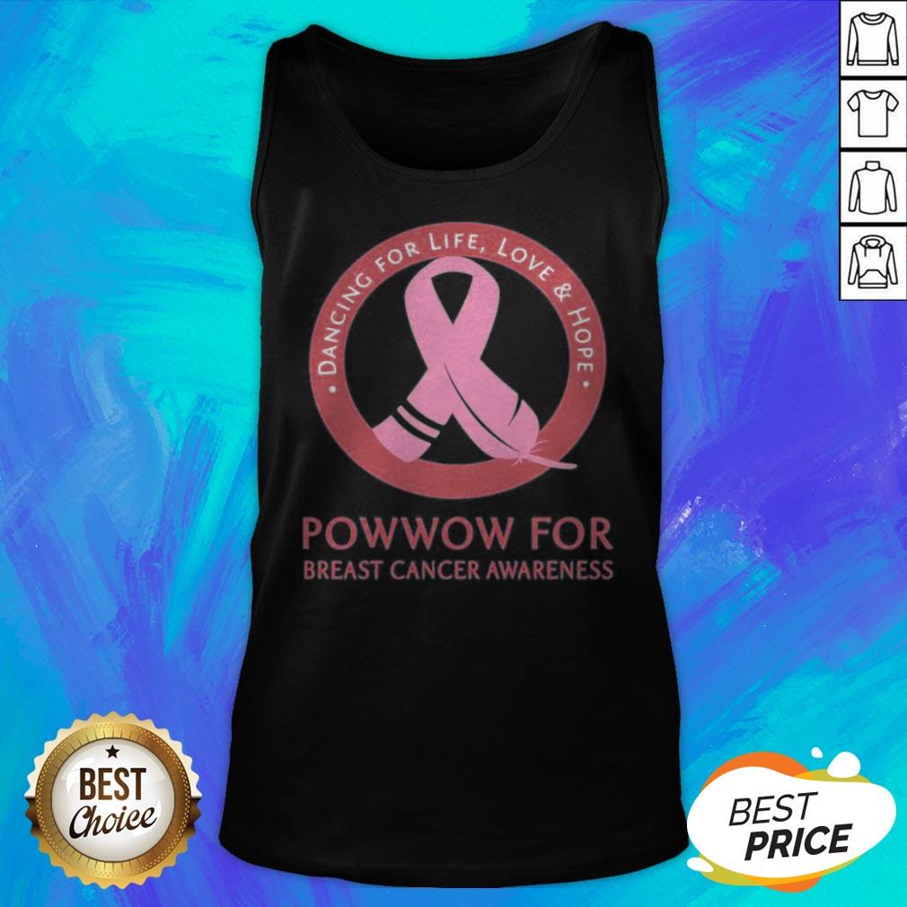 Dancing For Life Love And Hope Powwow For Breast Cancer Awareness Shirt - Image 4