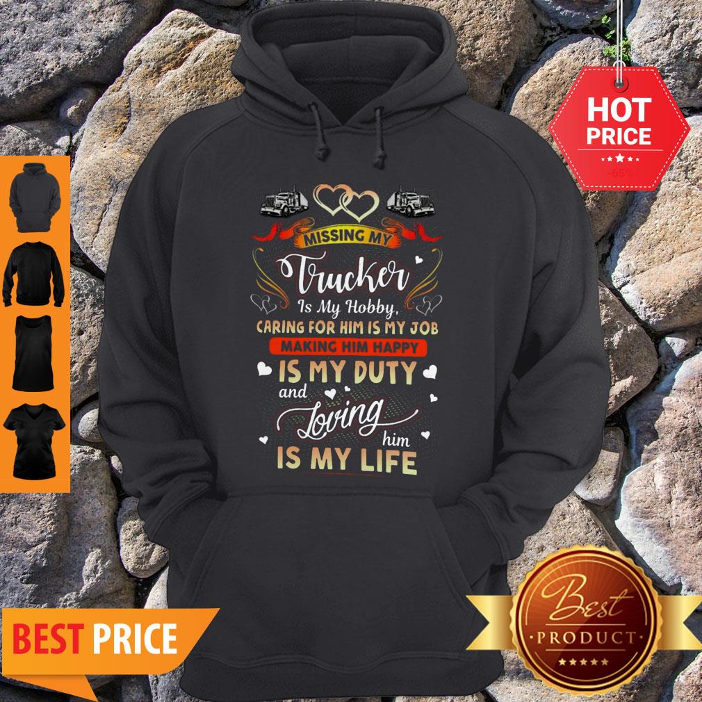 Perfect Missing My Trucker Is Hobby Caring For Him Is My Job Making Him Happy Shirt - Image 2