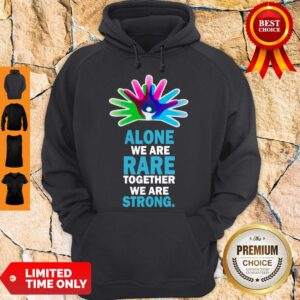 Alternative view of Nice Alone We Are Rare Together We Are Strong Shirt