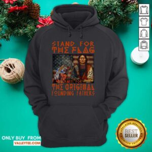 Alternative view of Hot Stand For The Flag Kneel For The Original Founding Fathers American Flag Shirt