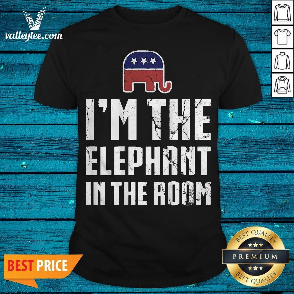 I'm The Elephant In The Room Republican Conservative Pride Shirt