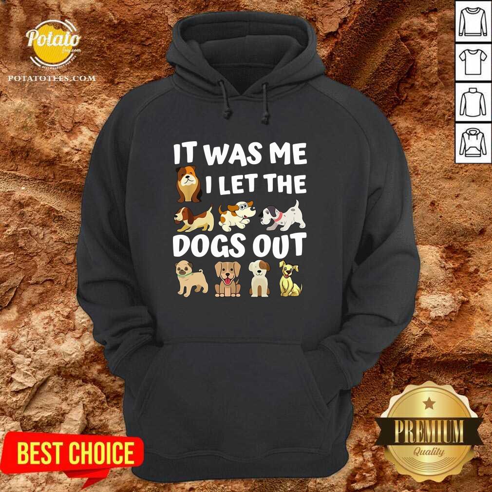 Good It Was Me I Let The Dogs Out Dog Lover Present Shirt - Image 2