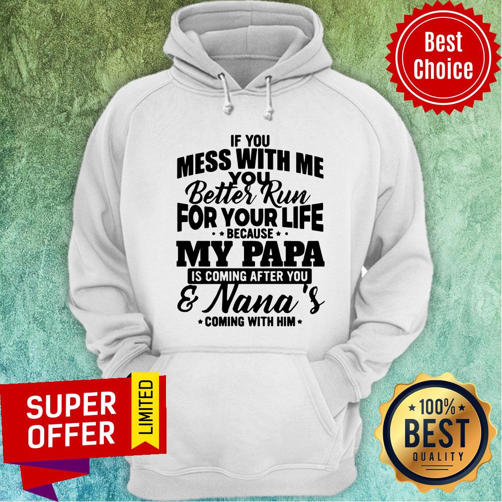 If You Mess With Me Better Run For Your Life My Papa Nana's Shirt - Image 5