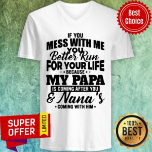 Alternative view of If You Mess With Me Better Run For Your Life My Papa Nana's Shirt