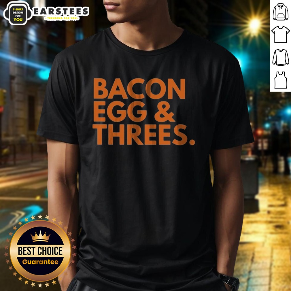Top Bacon Egg Threes Shirt