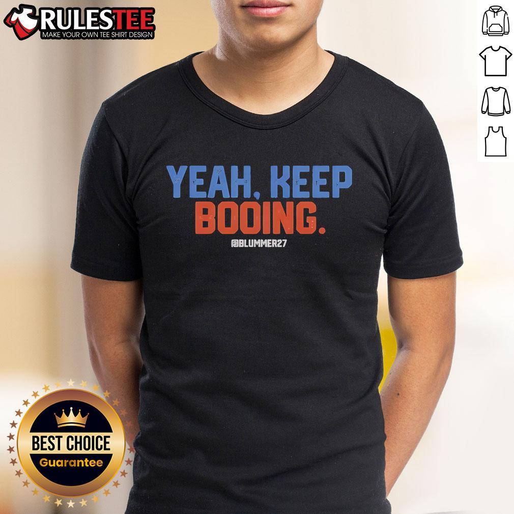 Official Yeah Keep Booing Blummer27 T-Shirt