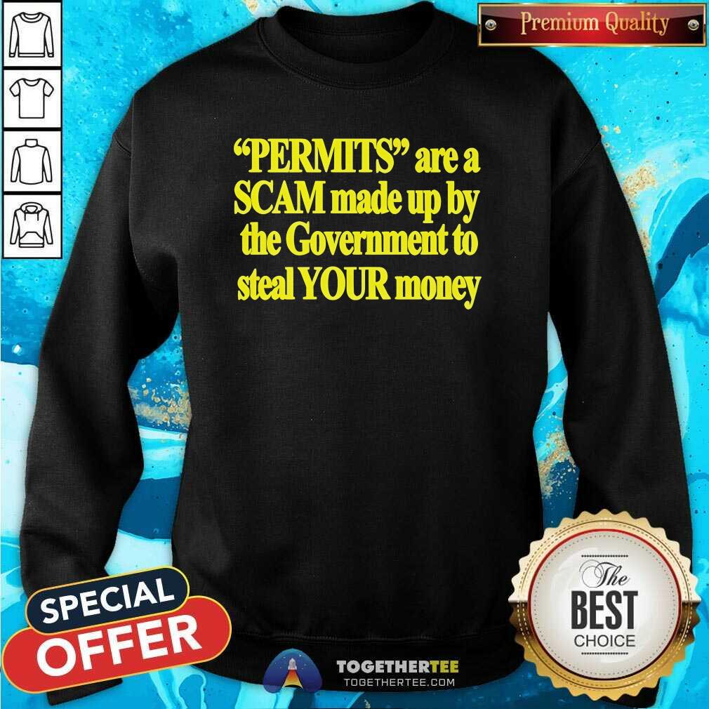 Original Permits Are A Scam Made Up By The Government T-Shirt - Image 4
