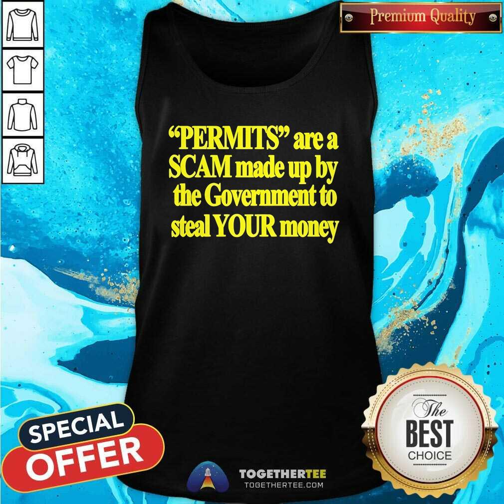 Original Permits Are A Scam Made Up By The Government T-Shirt - Image 3