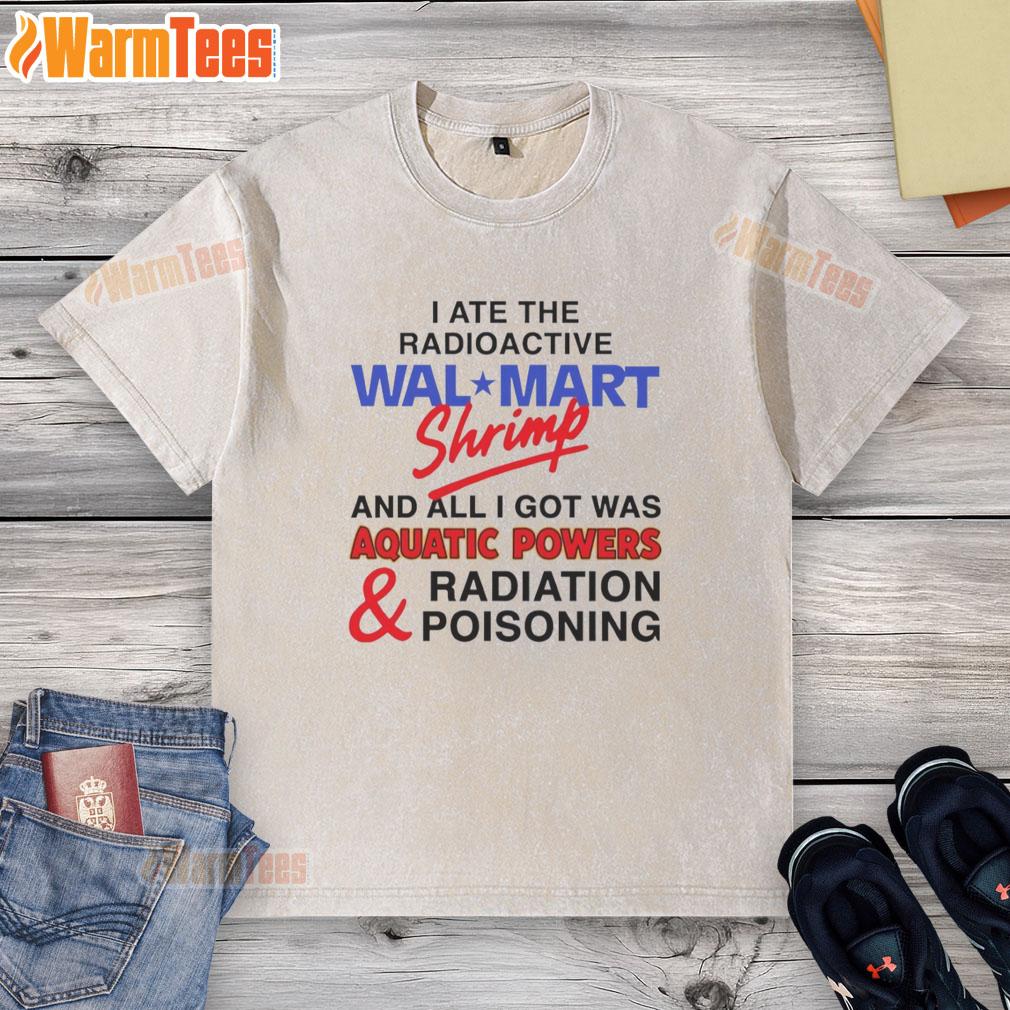 Nice I Ate The Radioactive Shrimp T-Shirt - Image 6