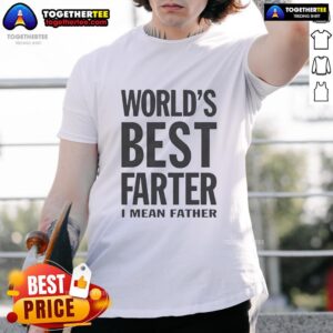 Nice Worlds Best Farter I Mean Father T-Shirt