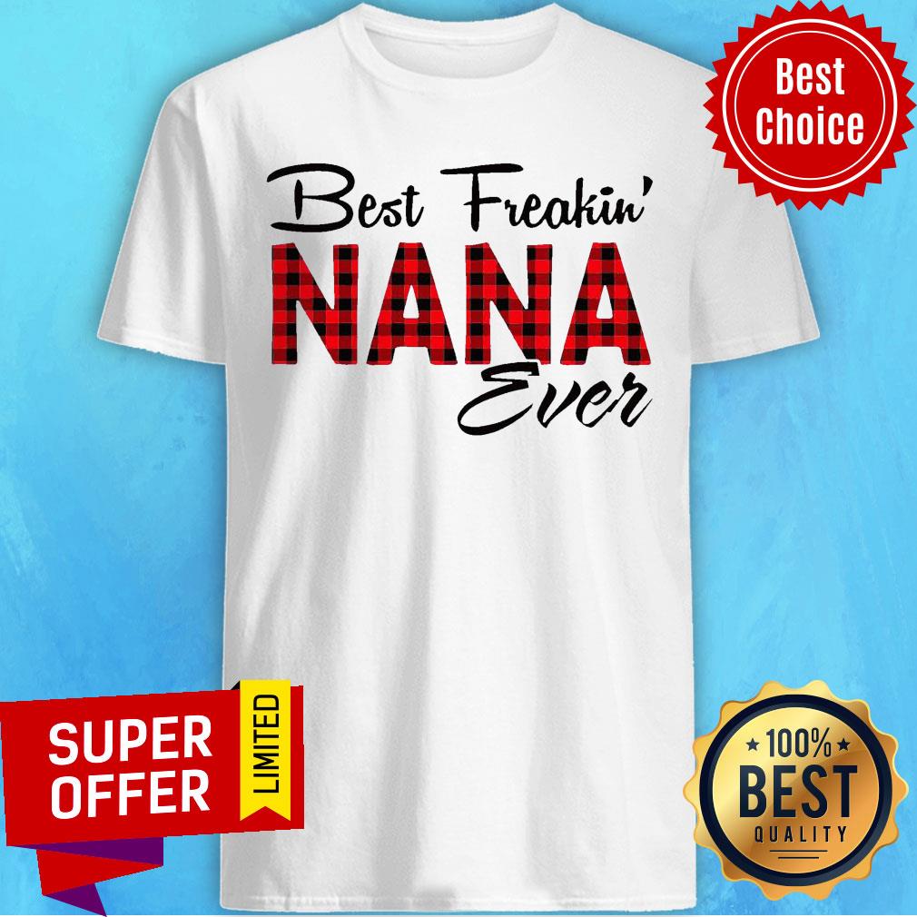 Awesome Best Freakin’ Nana Ever Shirt